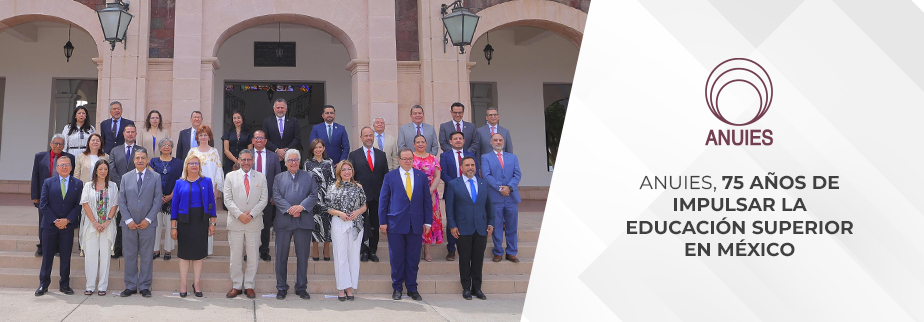 ANUIES, 75 AÑOS DE IMPULSAR LA EDUCACIÓN SUPERIOR EN MÉXICO